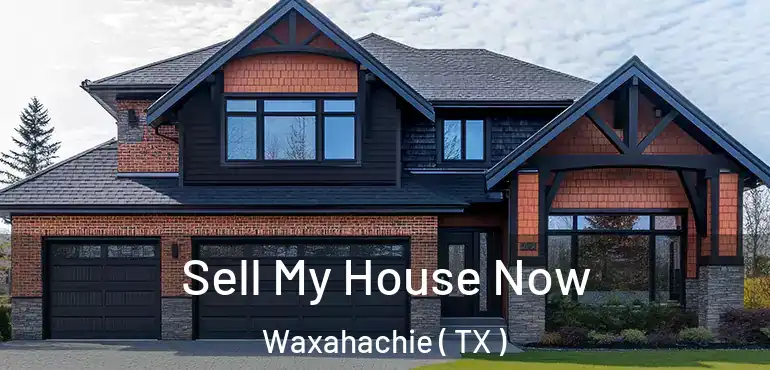  Sell My House Now Waxahachie ( TX )