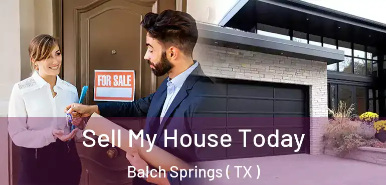  Sell My House Today Balch Springs ( TX )