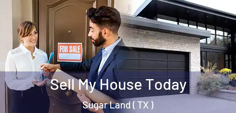  Sell My House Today Sugar Land ( TX )