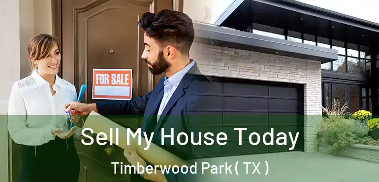  Sell My House Today Timberwood Park ( TX )