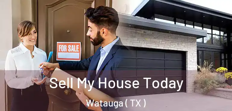  Sell My House Today Watauga ( TX )