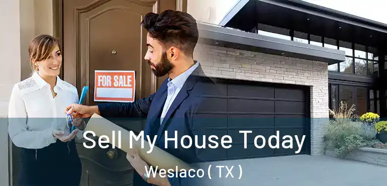  Sell My House Today Weslaco ( TX )