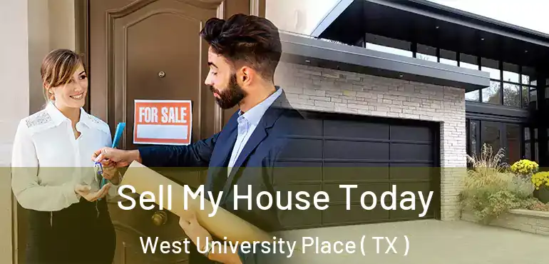  Sell My House Today West University Place ( TX )