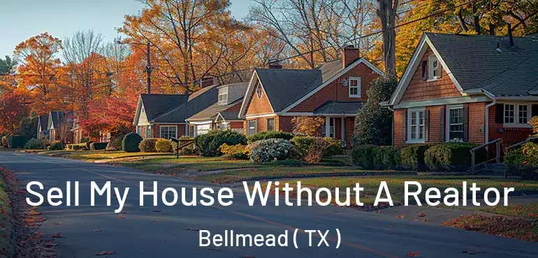  Sell My House Without A Realtor Bellmead ( TX )