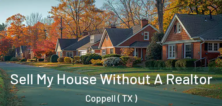  Sell My House Without A Realtor Coppell ( TX )