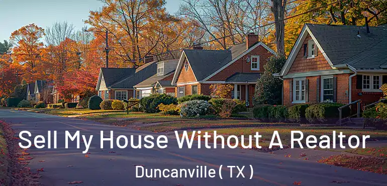  Sell My House Without A Realtor Duncanville ( TX )