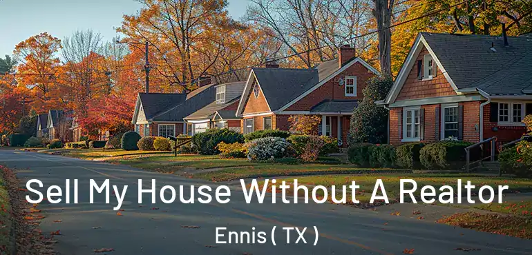  Sell My House Without A Realtor Ennis ( TX )