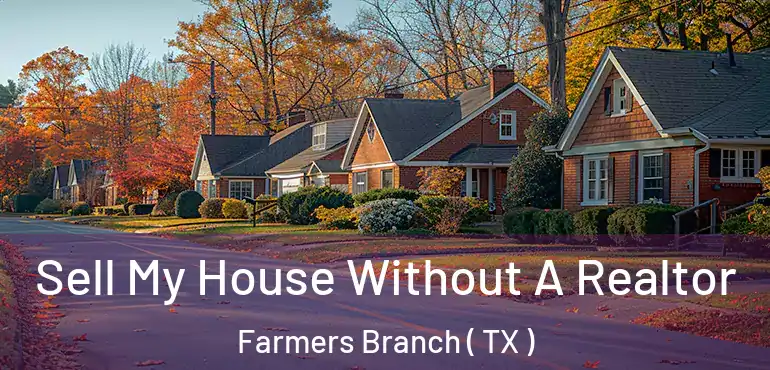  Sell My House Without A Realtor Farmers Branch ( TX )