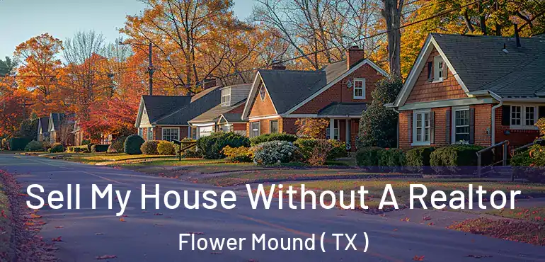  Sell My House Without A Realtor Flower Mound ( TX )