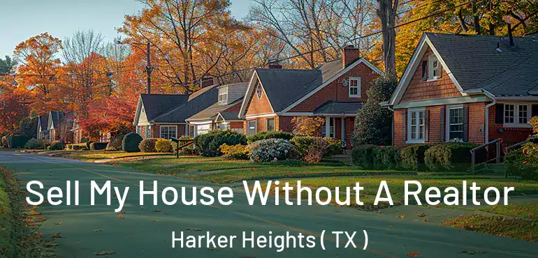  Sell My House Without A Realtor Harker Heights ( TX )