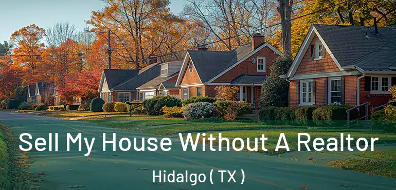  Sell My House Without A Realtor Hidalgo ( TX )