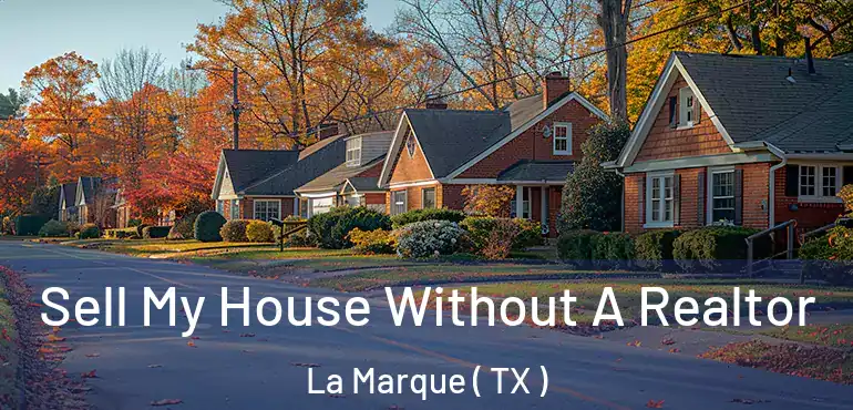  Sell My House Without A Realtor La Marque ( TX )