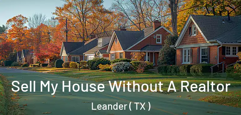  Sell My House Without A Realtor Leander ( TX )