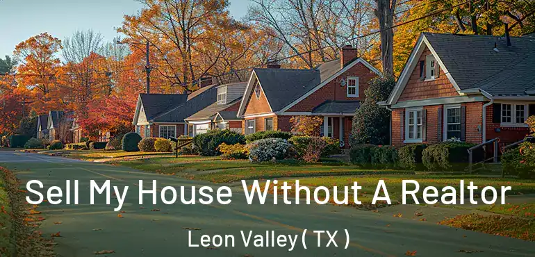  Sell My House Without A Realtor Leon Valley ( TX )