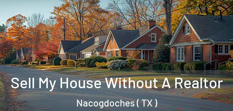  Sell My House Without A Realtor Nacogdoches ( TX )