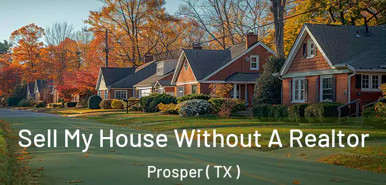  Sell My House Without A Realtor Prosper ( TX )