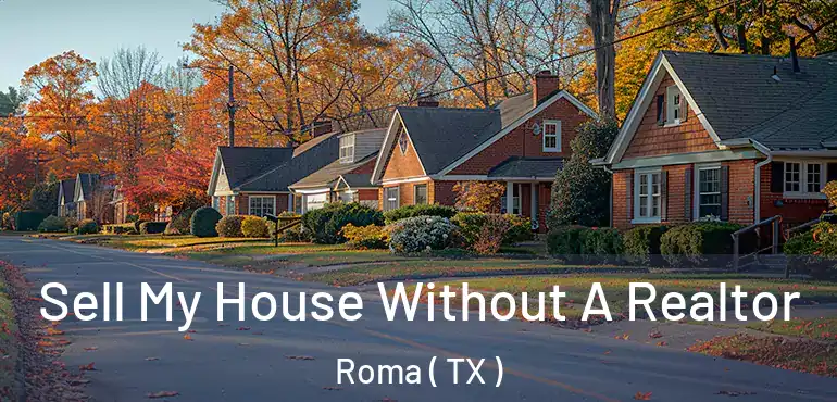  Sell My House Without A Realtor Roma ( TX )