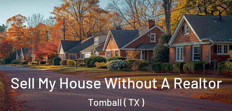  Sell My House Without A Realtor Tomball ( TX )