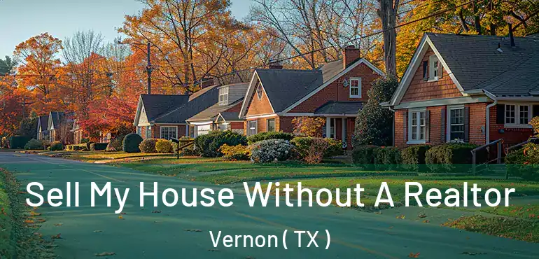  Sell My House Without A Realtor Vernon ( TX )