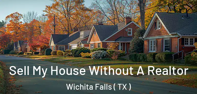  Sell My House Without A Realtor Wichita Falls ( TX )