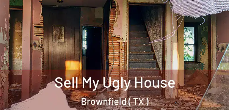  Sell My Ugly House Brownfield ( TX )