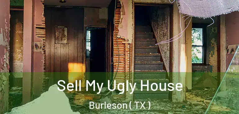  Sell My Ugly House Burleson ( TX )