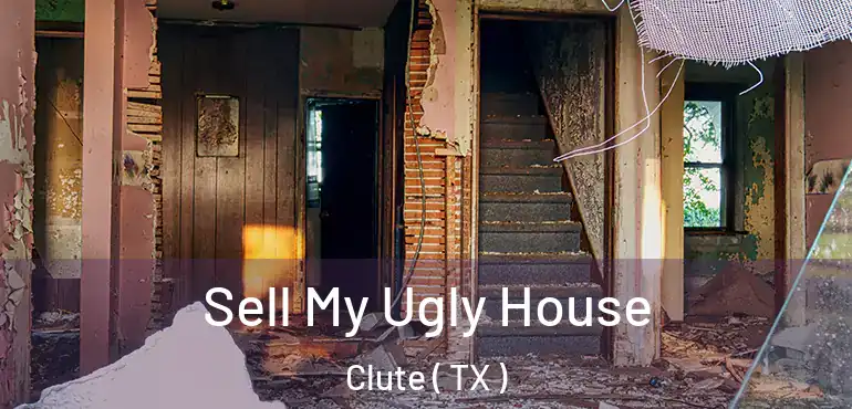  Sell My Ugly House Clute ( TX )