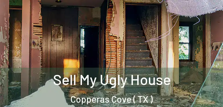  Sell My Ugly House Copperas Cove ( TX )