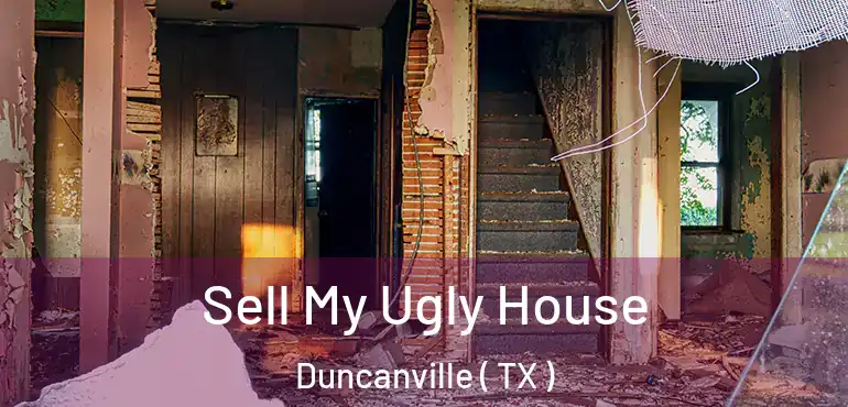  Sell My Ugly House Duncanville ( TX )