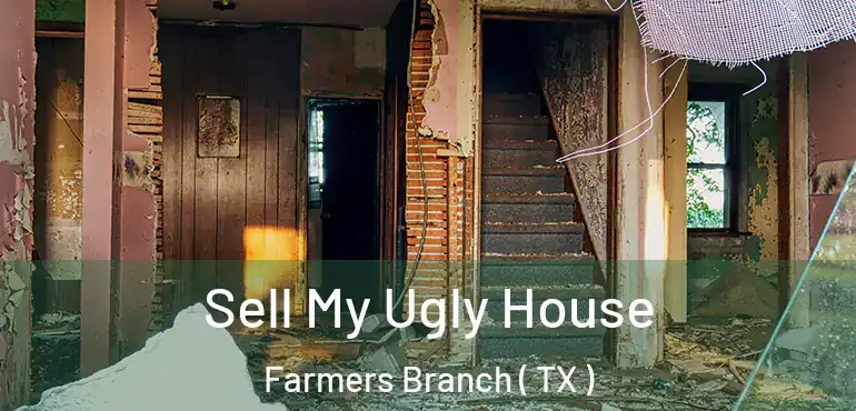  Sell My Ugly House Farmers Branch ( TX )