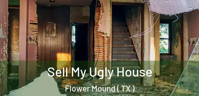  Sell My Ugly House Flower Mound ( TX )