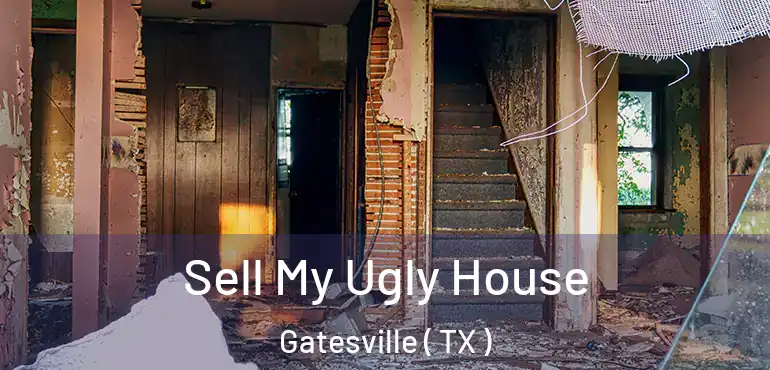  Sell My Ugly House Gatesville ( TX )