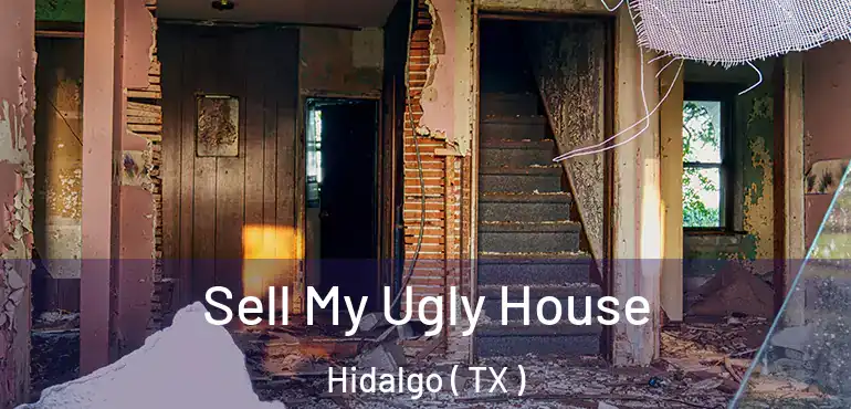  Sell My Ugly House Hidalgo ( TX )