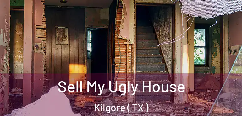  Sell My Ugly House Kilgore ( TX )