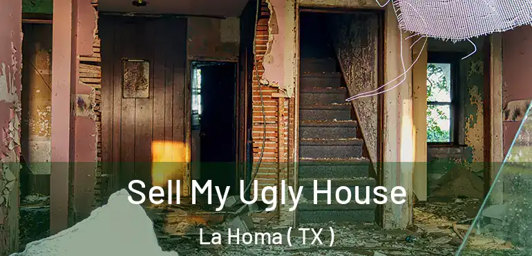  Sell My Ugly House La Homa ( TX )