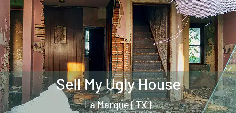  Sell My Ugly House La Marque ( TX )
