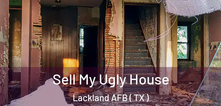  Sell My Ugly House Lackland AFB ( TX )