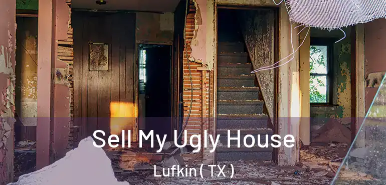  Sell My Ugly House Lufkin ( TX )