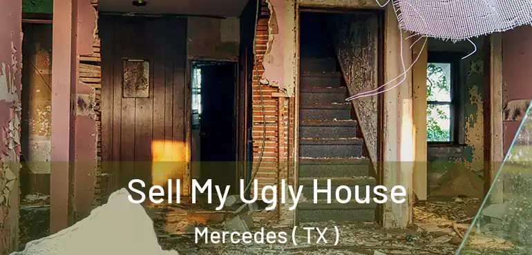  Sell My Ugly House Mercedes ( TX )