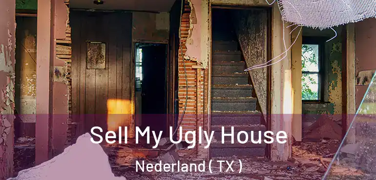  Sell My Ugly House Nederland ( TX )