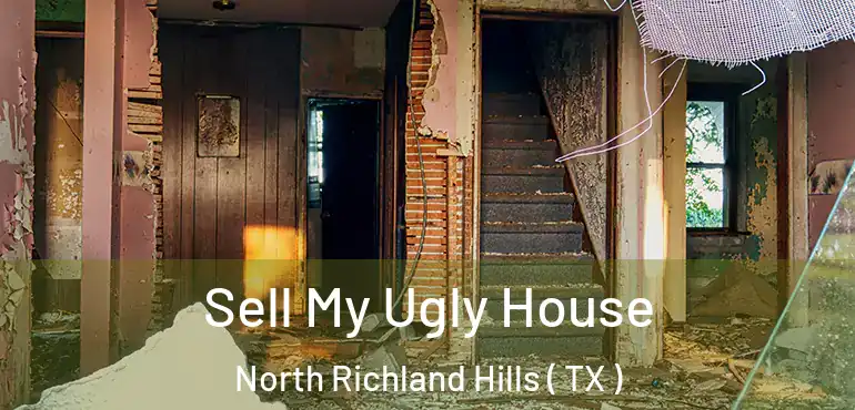  Sell My Ugly House North Richland Hills ( TX )