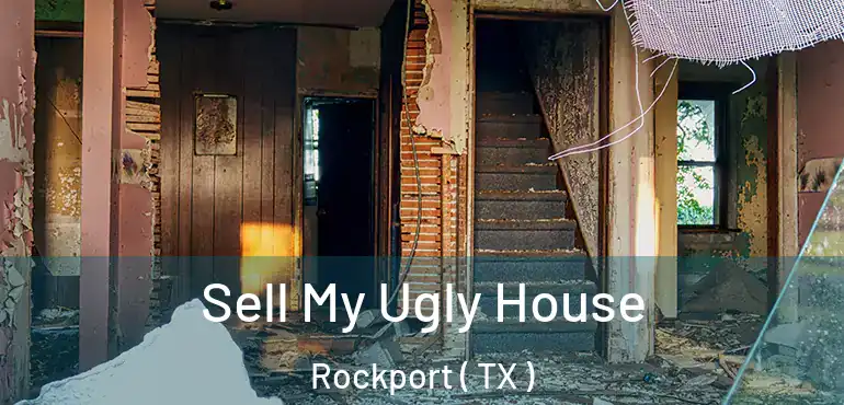  Sell My Ugly House Rockport ( TX )