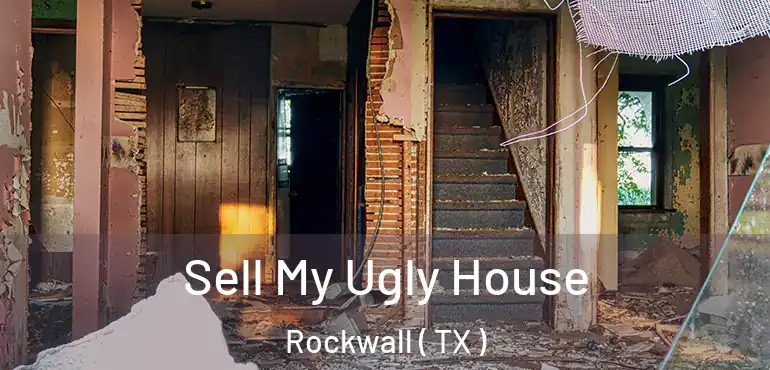  Sell My Ugly House Rockwall ( TX )