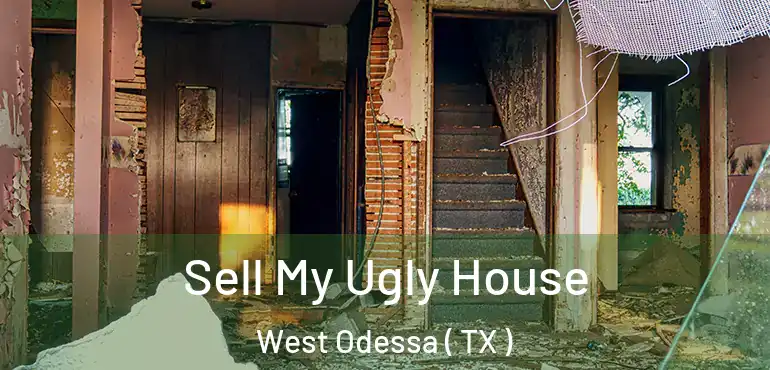  Sell My Ugly House West Odessa ( TX )
