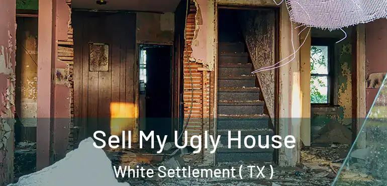 Sell My Ugly House White Settlement ( TX )