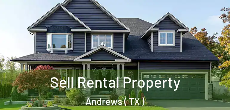  Sell Rental Property Andrews ( TX )