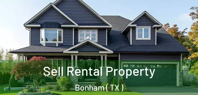  Sell Rental Property Bonham ( TX )