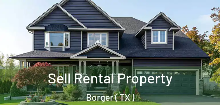  Sell Rental Property Borger ( TX )