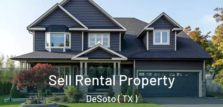  Sell Rental Property DeSoto ( TX )
