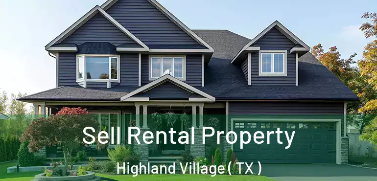  Sell Rental Property Highland Village ( TX )